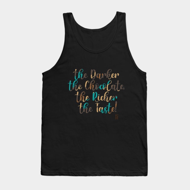 Dark Chocolate is the best! Tank Top by Super-Random Collection